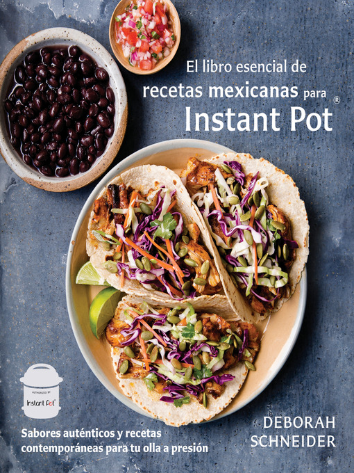 Title details for El libro esencial de recetas mexicanas para Instant Pot by Deborah Schneider - Available